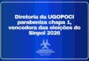 Diretoria da UGOPOCI parabeniza chapa 1, vencedora das eleições do Sinpol 2026