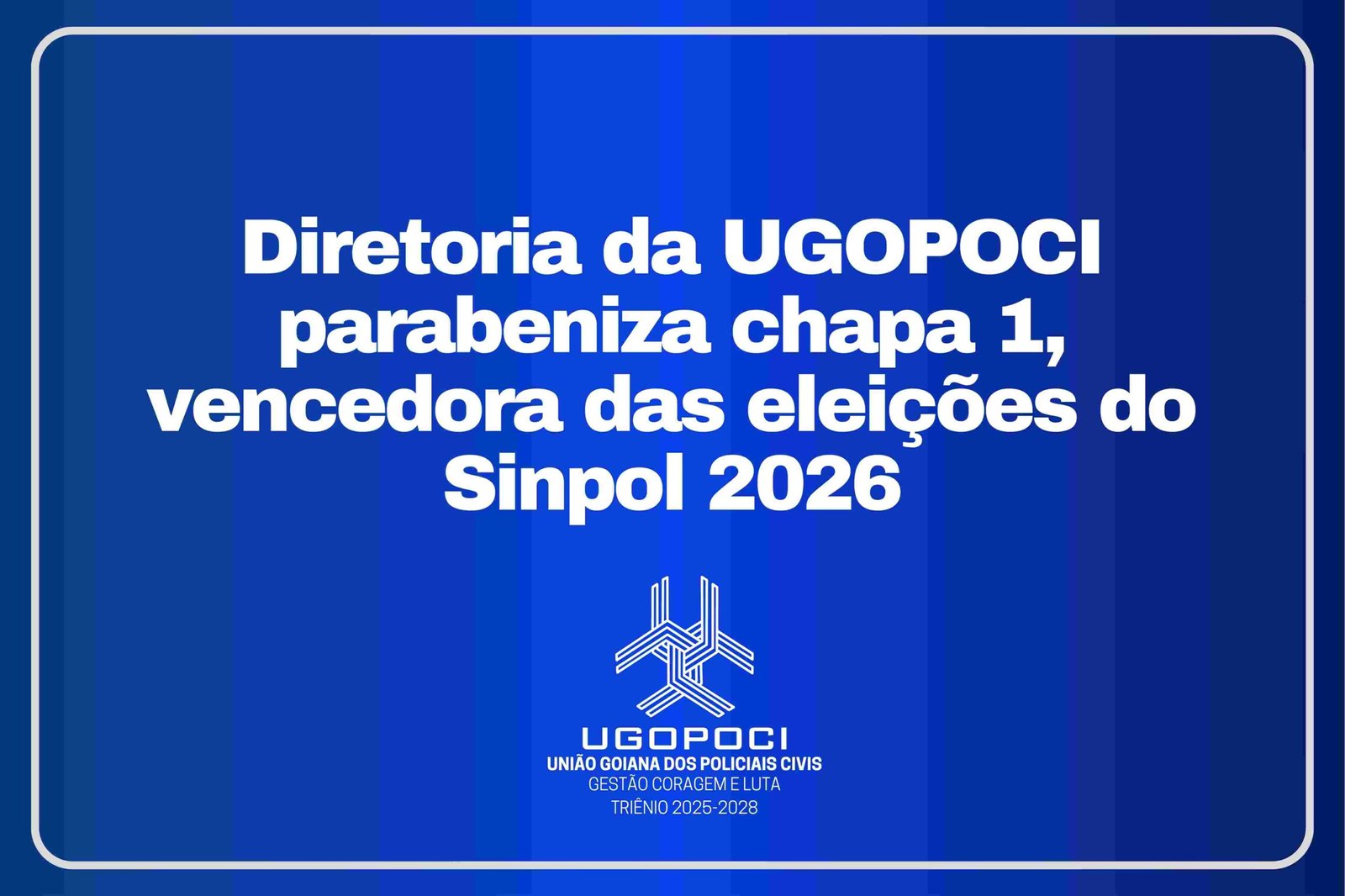 Diretoria da UGOPOCI parabeniza chapa 1, vencedora das eleições do Sinpol 2026