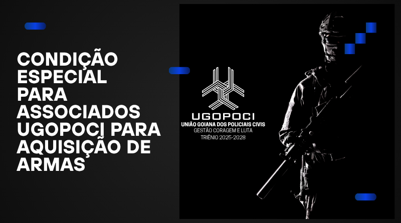 CONDIÇÃO ESPECIAL PARA ASSOCIADOS UGOPOCI PARA AQUISIÇÃO DE ARMAS