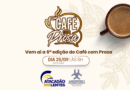 VEM AÍ A 6ª EDIÇÃO DO CAFÉ COM PROSA