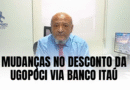 UGOPOCI orienta associados sobre mudanças no desconto realizado via Banco Itaú